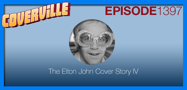 Coverville  1397: The Elton John Cover Story IV