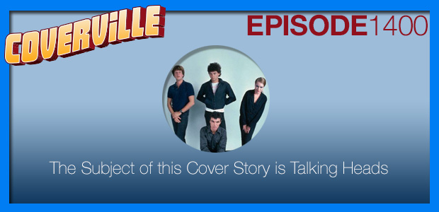 Coverville  1400: The Subject of this Cover Story is Talking Heads