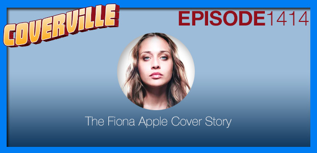 Coverville  1414: The Fiona Apple Cover Story