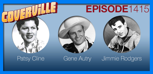 Coverville  1415: Cover Stories for Patsy Cline, Gene Autry and Jimmie Rodgers