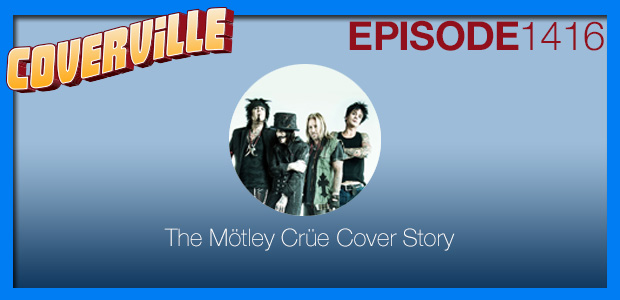 Coverville  1416: The Motley Crue Cover Story