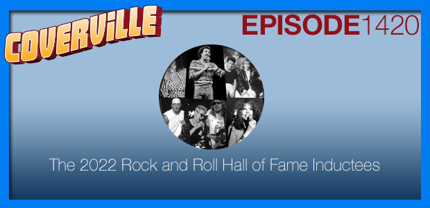 Coverville  1420: The Rock and Roll Hall of Fame Inductees 2022
