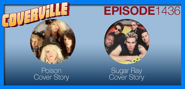 Coverville  1436: Cover Stories for Poison and Sugar Ray