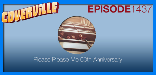 Coverville  1437: The 60th Anniversary of Please Please Me