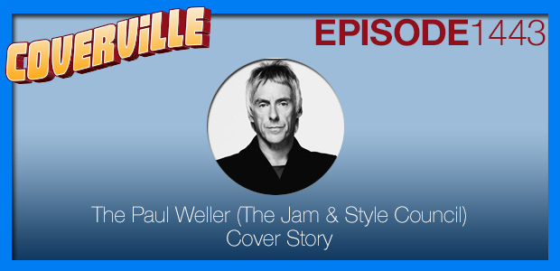 Coverville  1443: The Paul Weller (The Jam & Style Council) Cover Story