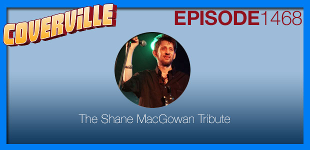 Coverville  1468: Coverville 1468: The Shane MacGowan Tribute