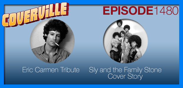 Coverville  1480: Eric Carmen Tribute and Sly and the Family Stone Cover Story