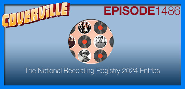 Coverville  1486: Covers of 2024’s National Recording Registry Entries