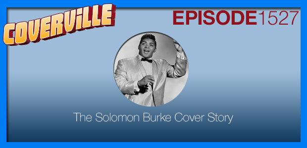 Coverville 1527: The Solomon Burke Cover Story
