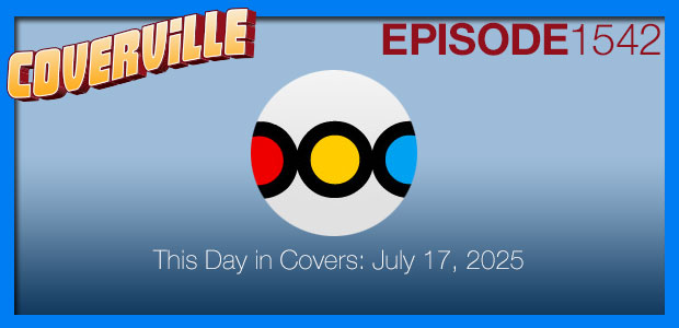 Coverville 1542: This Day in Covers: July 17, 2025
