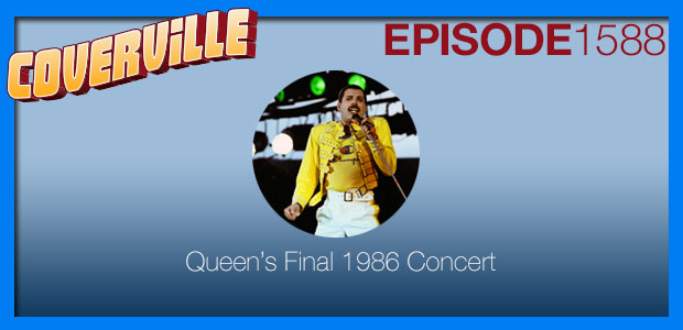 Coverville  1588: Queen’s Final 1986 Concert